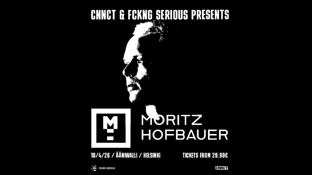 CNNCT & FCKNG SERIOUS presents MORITZ HOFBAUER (DE)